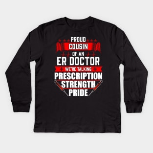 Proud Cousin of an Emergency Room ER Doctor Kids Long Sleeve T-Shirt